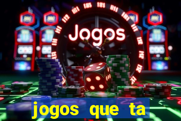 jogos que ta pagando agora